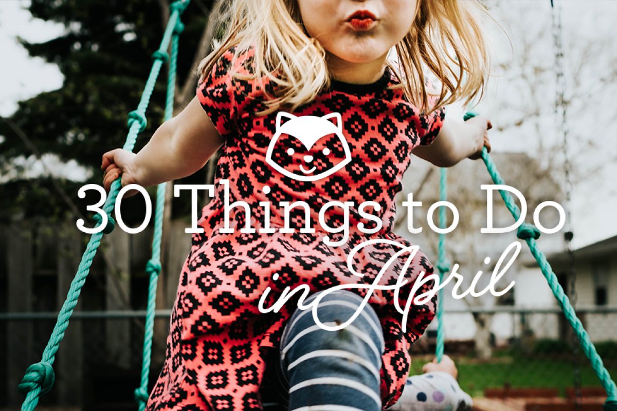 30 Things to do with your Family in April Northeast WI
